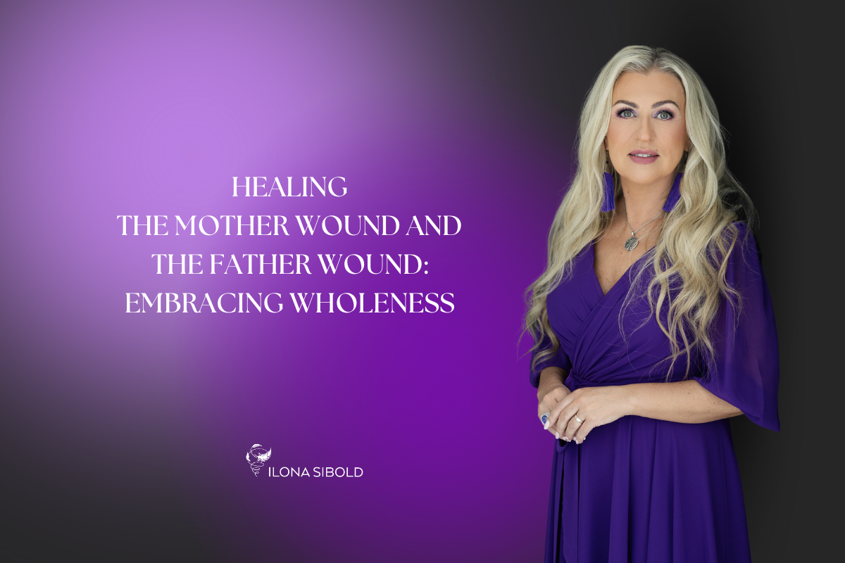 Mother Wound and the Father Wound: Embracing Wholeness.